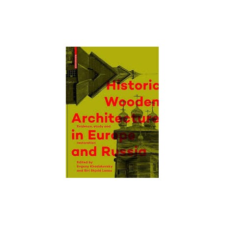 Historic Wooden architecture in Europe and Russia evidence study and restoration