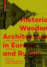 Historic Wooden architecture in Europe and Russia evidence study and restoration