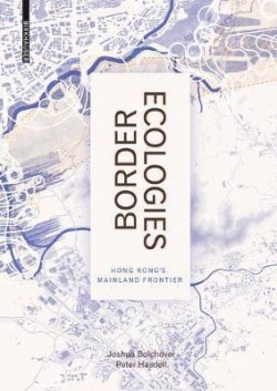 Border Ecologies Hong Kong's Mainland Frontier