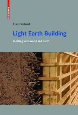 Light Earth Building. A Handbook for building with wood and Earth
