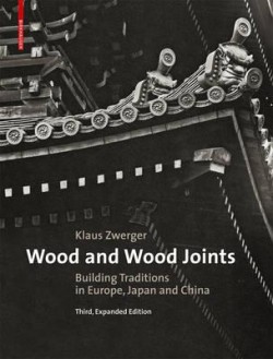 Wood and wood joints building traditions in Europe, Japan and China