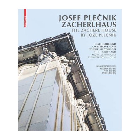 Josef Plecnik Zacherlhaus the history and architecture of a viennese townhouse