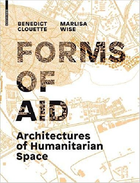 Forms of Aid Architectures of Humanitarian Space