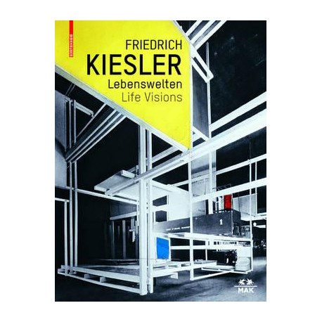 Friedrich Kiesler Life Visions