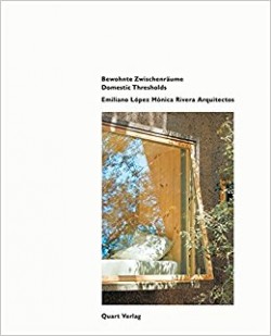 Emiliano López Mónica Rivera Arquitectos Bewohnte Zwischenräume Domestic Thresholds