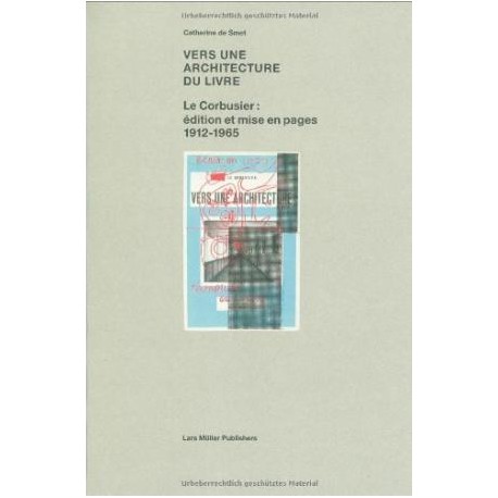 Vers une architecture du livre - Le Corbusier: édition et mise en pages 1912 - 1965
