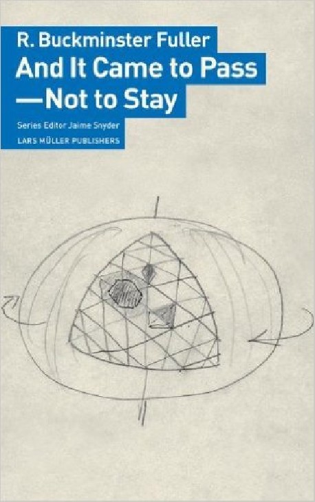 And it Came to Pass - Not to Stay R. Buckminster Fuller