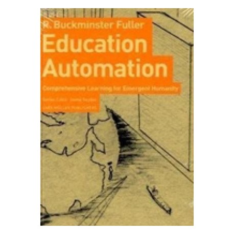 Education Automation comprehensive learning for emergent humanity R. Buckminster Fuller