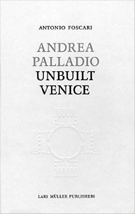 Andrea Palladio Unbuilt Venice