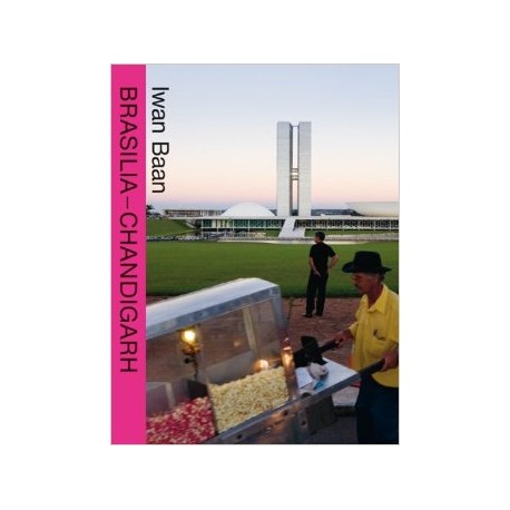 Brasilia - Chandigarh. Living with Modernity