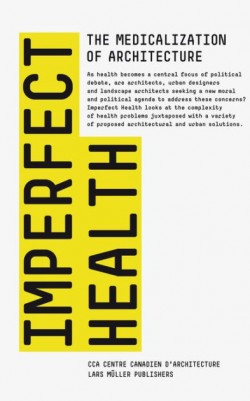 Imperfect Health The medicalization of Architecture