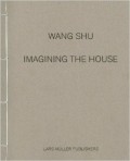 Wang Shu - Imagining the House