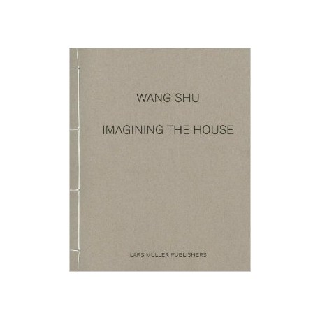 Wang Shu - Imagining the House