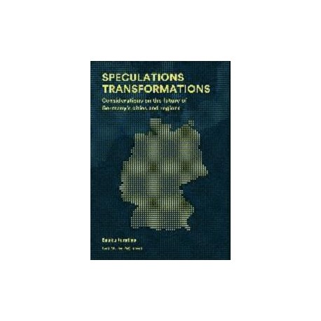 Speculations Transformations Thoughts on the Future of Germany's cities and regions