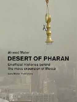 Desert of Pharan Unofficial Histories behind the Mass Expansion of Mecca