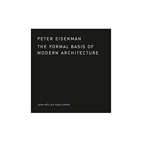 Peter Eisenman The Formal Basis of Modern Architecture