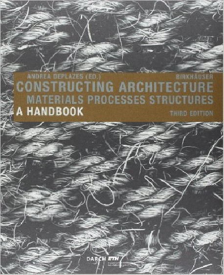 Constructing Architecture Materials Processes Structures a Handbook 3rd Edition