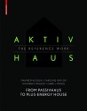 Aktivhaus The reference work From Passivhaus to energy-plus home
