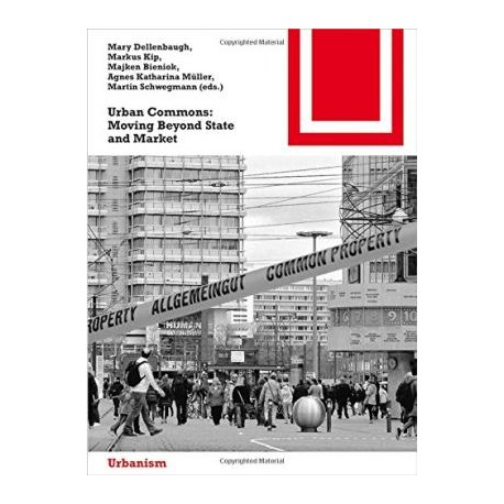 Urban Commons: Moving Beyond State and Market
