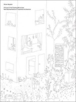 Pictures of the Floating Microcosm - New Representations of Japanese Architecture
