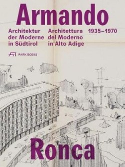 Armando Ronca Architettura del Moderno in Alto Adige 1935-1970