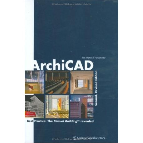 Archicad Second, Revised Edition Best practice: The Virtual Building revealed