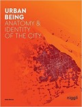 Urban Being Anatomy & Identity of the City