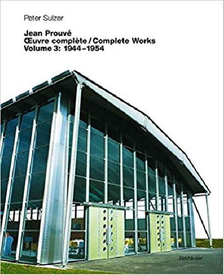 Jean Prouvé Complete Works - Volume 3: 1944-1954