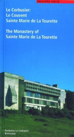 Le Corbusier: The Monastery of Sainte Marie de la Tourette