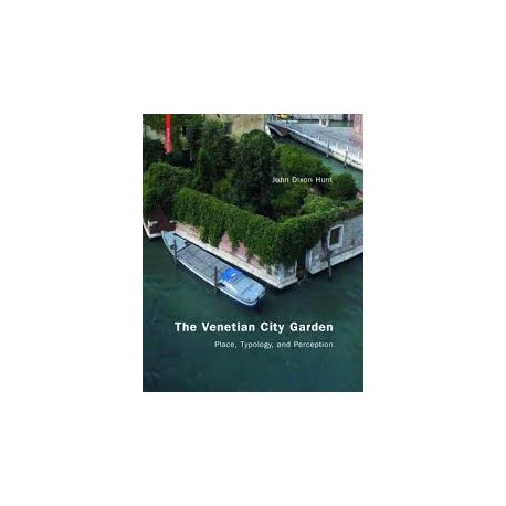 The Venetian City Garden. Place, Typology, and Perception