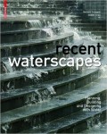 Recent Waterscapes. Planning building and designing with water