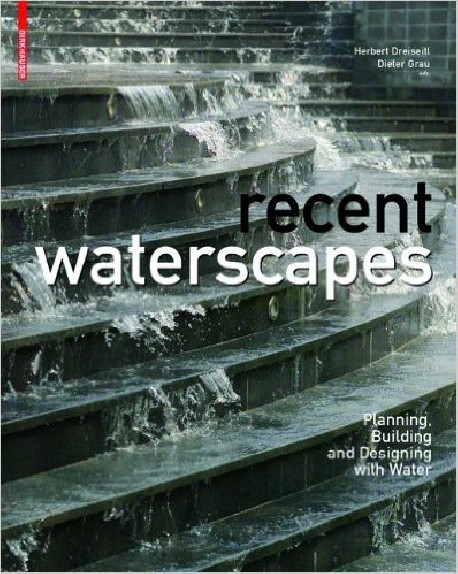 Recent Waterscapes. Planning building and designing with water