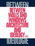 Between Walls and Windows - Architecture and Ideology
