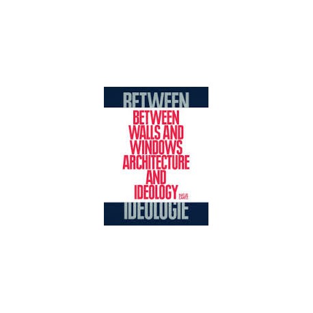 Between Walls and Windows - Architecture and Ideology
