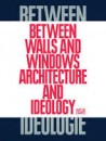 Between Walls and Windows - Architecture and Ideology
