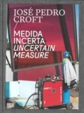 José Pedro Croft Medida Incerta/Uncertain Measure