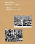 Albert Frey and Lina Bo Bardi: A Search for Living Architecture