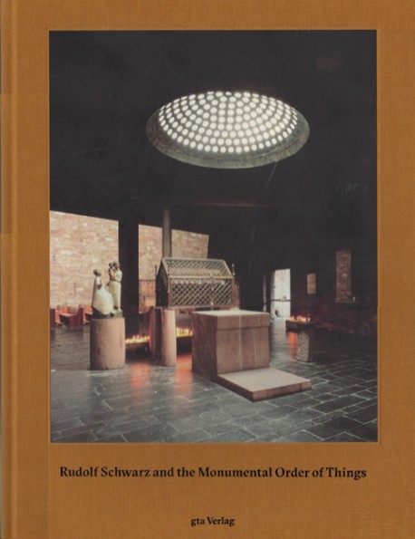 Rudolf Schwarz and the Monumental Order of Things