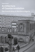 Architecture of Counterrevolution The French Army in Northern Algeria