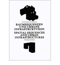 Graber Pulver at ETH Zurich Spatial Sequences and urban infrastructures