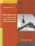 What moves us Le Corbusier and Asger Jorn in Art and Architecture