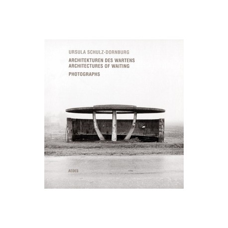 Ursula Schulz-Dornburg, Architectures of waiting, photographs