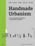 Handmade Urbanism From Community Initiatives to Participatory Models