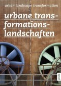 Urban Landscape Transformation Urbane Transformationslandschaften