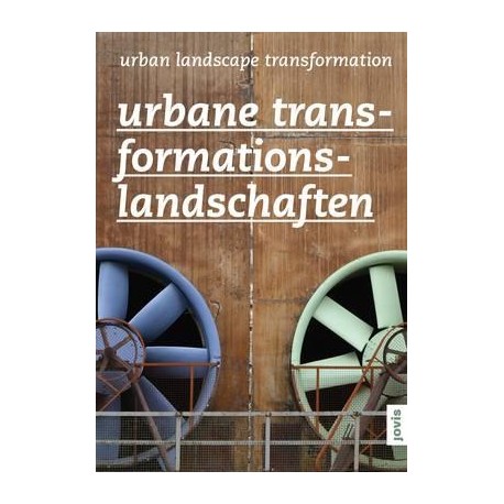 Urban Landscape Transformation Urbane Transformationslandschaften