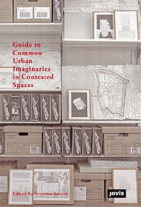 Guide to Common Urban Imaginaries in Contested Spaces