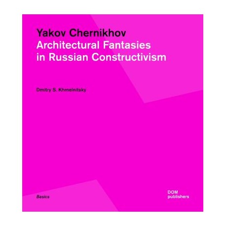 Yakov Chernikhov Architectural Fantasies in Russian Construtivism
