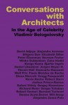 Conversations with Architects In the age of Celebrity