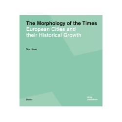 The Morphology of the Times - European Cities and their Historical Growth