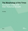 The Morphology of the Times - European Cities and their Historical Growth